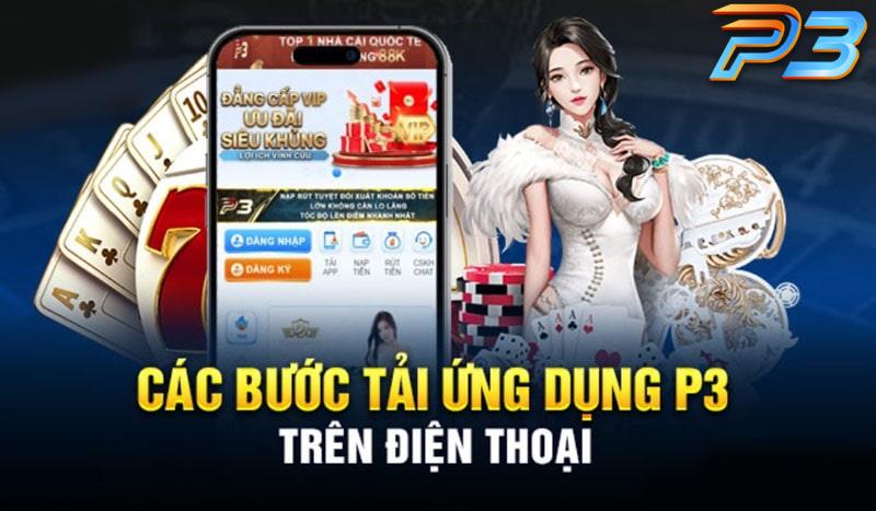 Hướng dẫn cách tải app P3 phiên bản Apk/IOS về điện thoại 1 Các bước tải app P3 về điện thoại dễ dàng