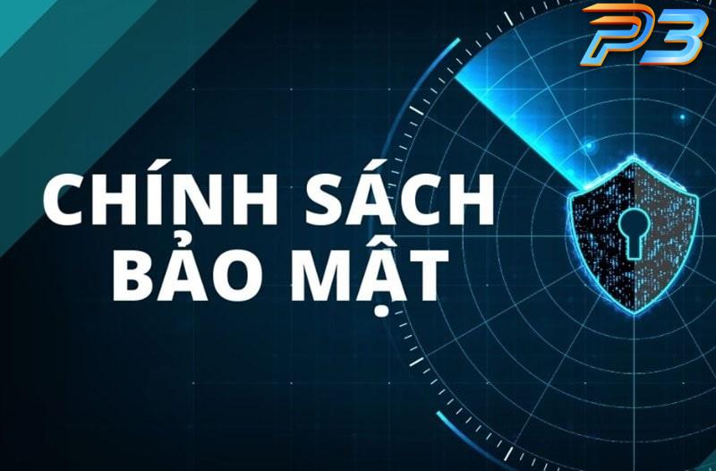 Chính sách bảo mật 1 Khám phá chính sách bảo của nhà cái P3