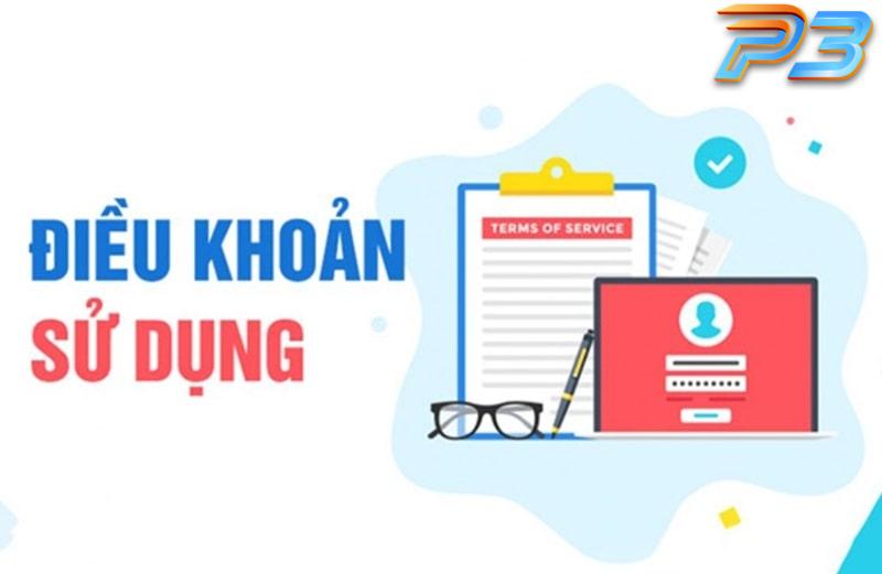 Điều khoản sử dụng 1 Nội dung điều khoản sử dụng của nhà cái P3